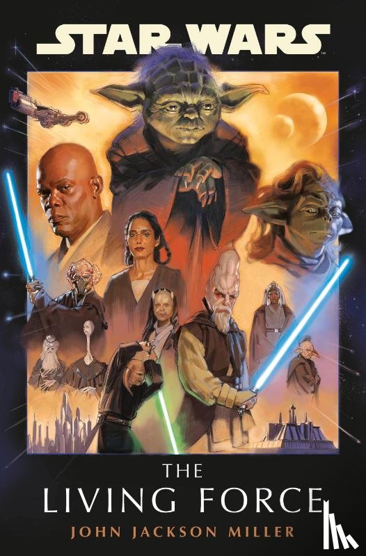 Miller, John Jackson - Star Wars: The Living Force