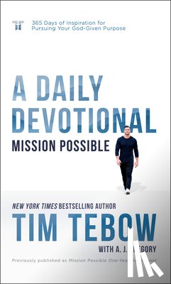Tebow, Tim - Mission Possible: A Daily Devotional: 365 Days of Inspiration for Pursuing Your God-Given Purpose