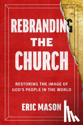 Mason, Eric - Rebranding the Church