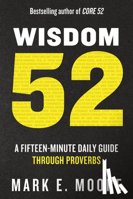 Moore, Mark E. - Wisdom 52: A Fifteen-Minute Daily Guide Through Proverbs