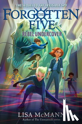 McMann, Lisa - Rebel Undercover (the Forgotten Five, Book 3)