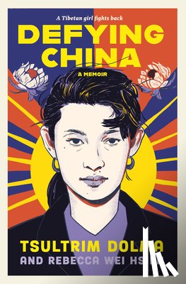 Dolma, Tsultrim, Hsieh, Rebecca Wei - Defying China