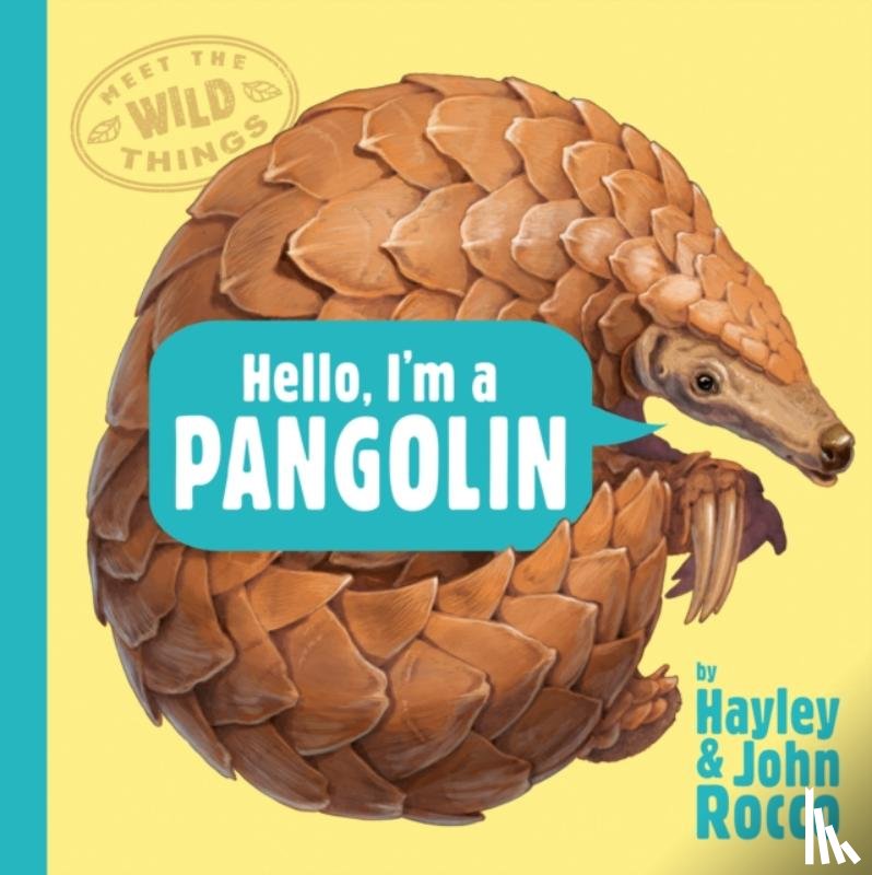 Rocco, Hayley - Hello, I'm a Pangolin (Meet the Wild Things, Book 2)