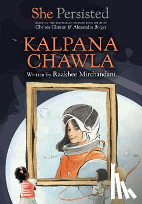 Mirchandani, Raakhee - She Persisted: Kalpana Chawla