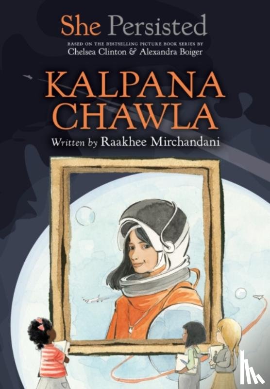 Mirchandani, Raakhee, Clinton, Chelsea - She Persisted: Kalpana Chawla