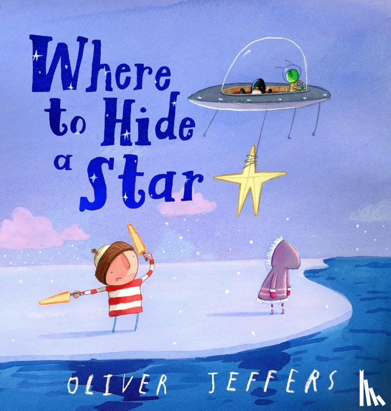 Jeffers, Oliver - Where to Hide a Star