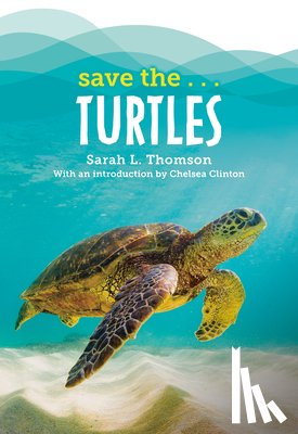 Thomson, Sarah L. - Save The...Turtles