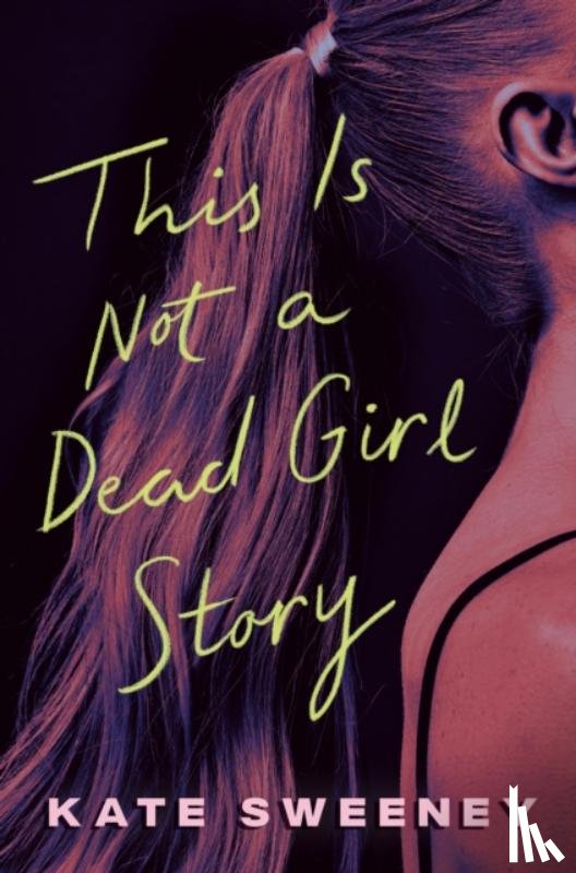 Sweeney, Kate - This Is Not a Dead Girl Story