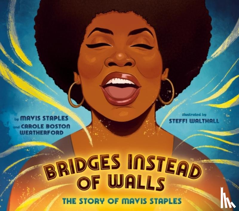 Staples, Mavis, Weatherford, Carole Boston - Bridges Instead of Walls