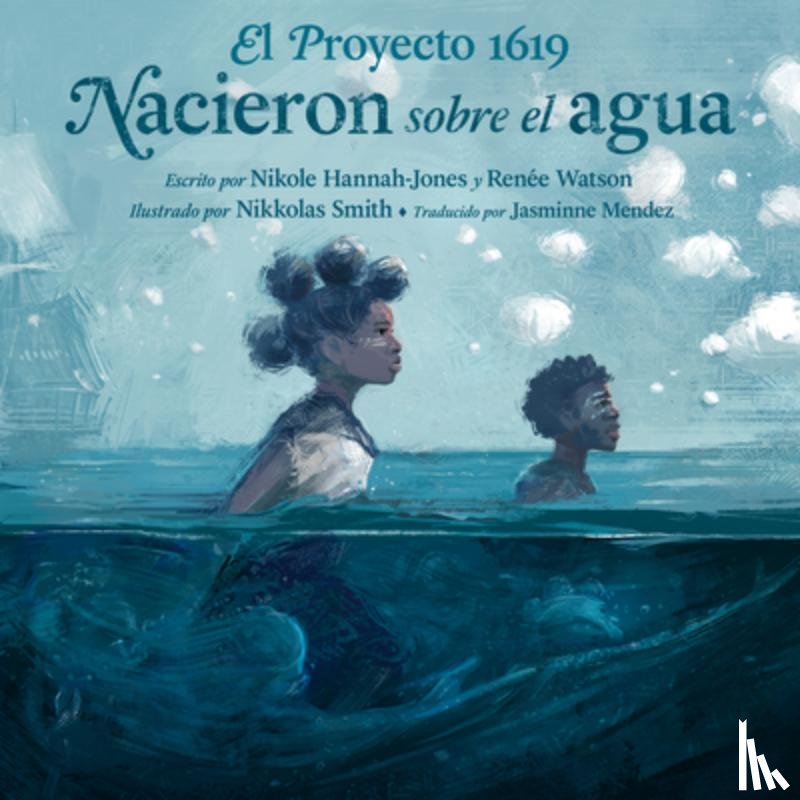Hannah-Jones, Nikole - El Proyecto 1619: Nacieron Sobre El Agua