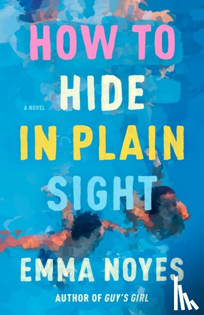 Noyes, Emma - How to Hide in Plain Sight