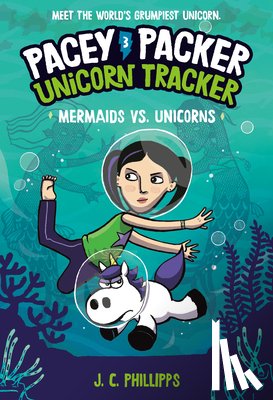 Phillipps, J. C. - Pacey Packer, Unicorn Tracker 3: Mermaids vs. Unicorns