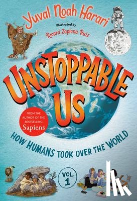 Harari, Yuval Noah - Harari, Y: Unstoppable Us, Volume 1: How Humans Took Over th