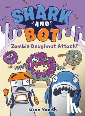 Yanish, Brian - Shark and Bot #3: Zombie Doughnut Attack!