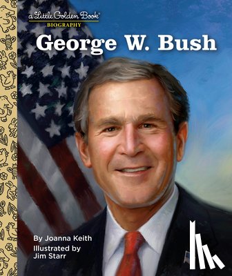 Keith, Joanna - George W. Bush: A Little Golden Book Biography
