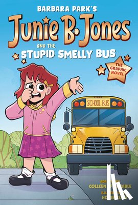 Park, Barbara - Junie B. Jones and the Stupid Smelly Bus: The Graphic Novel