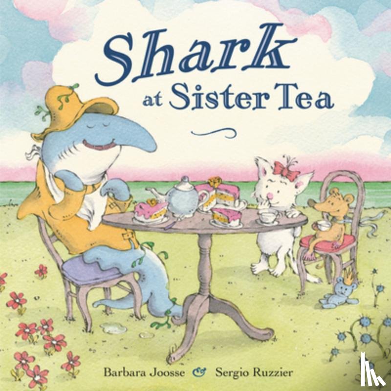 Joosse, Barbara, Ruzzier, Sergio - Shark at Sister Tea