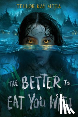 Mejia, Tehlor Kay - The Better to Eat You With