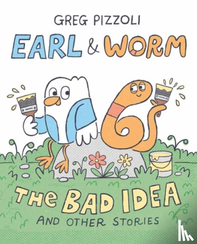 Pizzoli, Greg - Earl & Worm #1: The Bad Idea and Other Stories