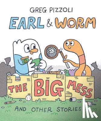 Pizzoli, Greg - Earl & Worm #2: The Big Mess and Other Stories