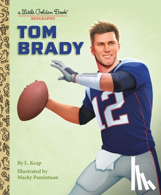 Keap, L., Pamintuan, Macky - Tom Brady: A Little Golden Book Biography