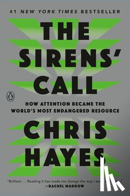 Hayes, Chris - The Sirens' Call: How Attention Became the World's Most Endangered Resource