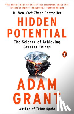 Grant, Adam - Hidden Potential: The Science of Achieving Greater Things