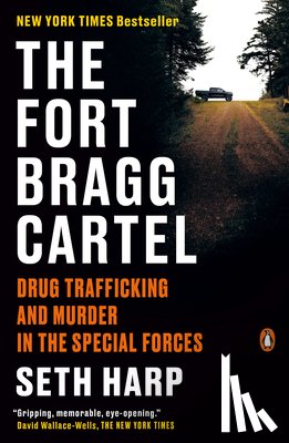 Harp, Seth - The Fort Bragg Cartel: Drug Trafficking and Murder in the Special Forces