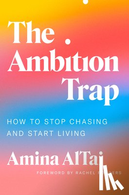 AlTai, Amina - The Ambition Trap: How to Stop Chasing and Start Living