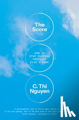Nguyen, C. Thi - The Score: How to Stop Playing Somebody Else's Game