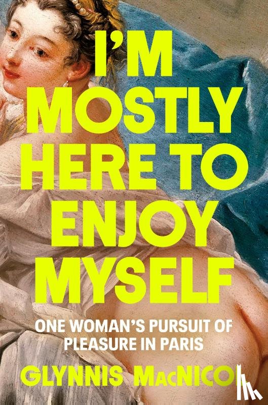 MacNicol, Glynnis - I'm Mostly Here to Enjoy Myself