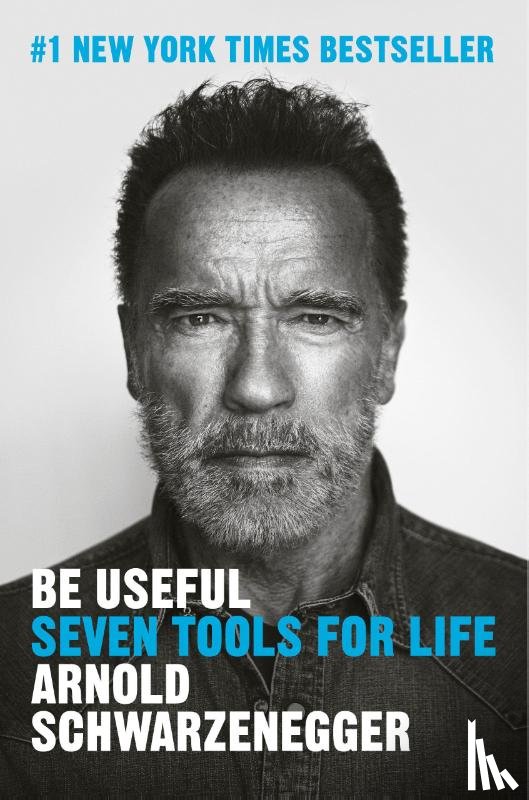 Schwarzenegger, Arnold - Schwarzenegger, A: Be Useful