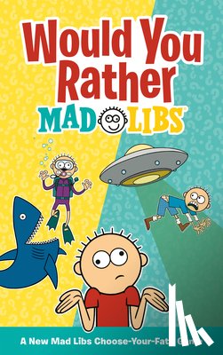 Luchini, Olivia - Would You Rather Mad Libs: A New Mad Libs Choose-Your-Fate Game