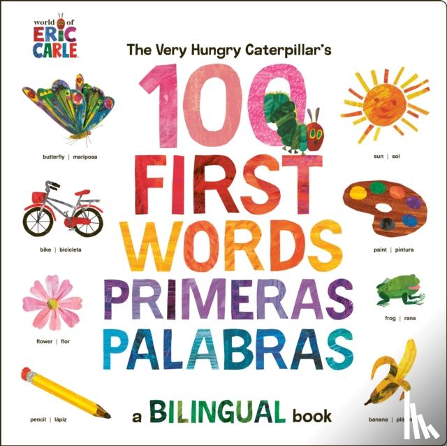 Carle, Eric - The Very Hungry Caterpillar's First 100 Words / Primeras 100 palabras