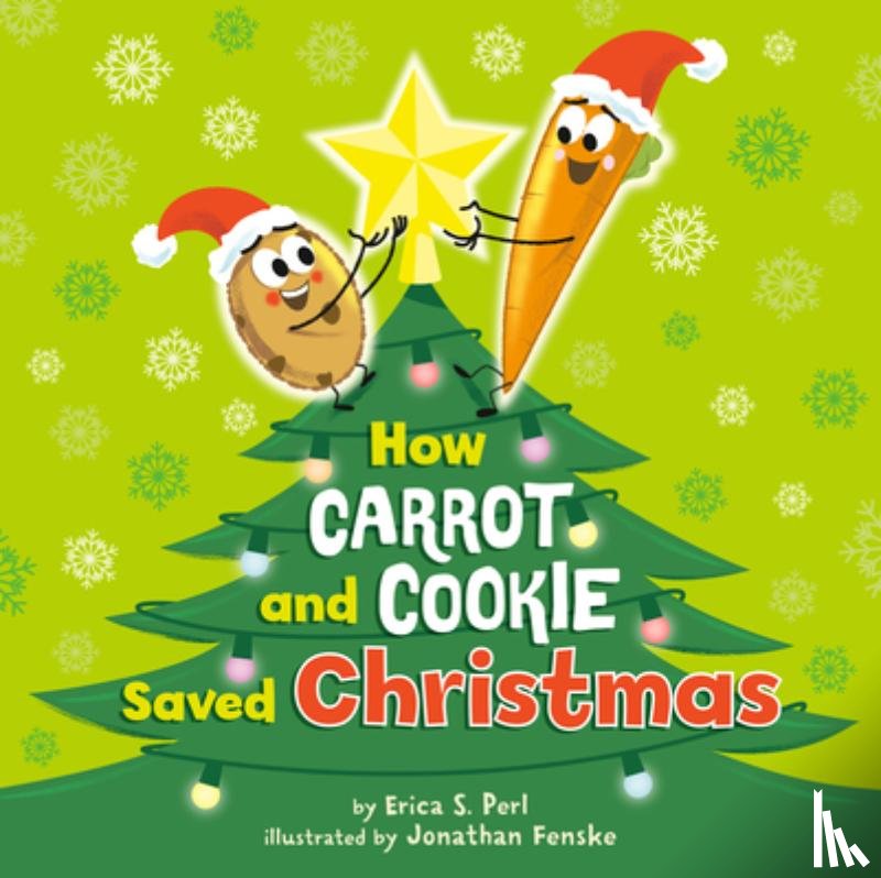 Perl, Erica S. - How Carrot and Cookie Saved Christmas