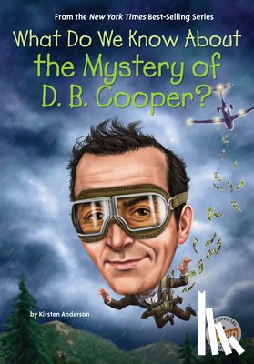 Anderson, Kirsten, Who HQ - What Do We Know About the Mystery of D. B. Cooper?