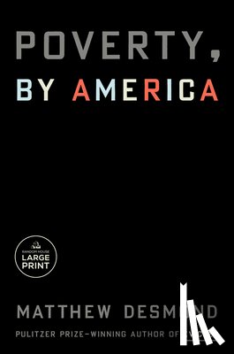 Desmond, Matthew - Poverty, by America