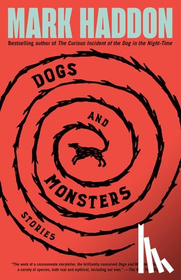 Haddon, Mark - Dogs and Monsters: Stories