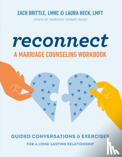 Brittle, Zach (Zach Brittle), Heck, Laura (Laura Heck) - Reconnect: a Marriage Counselling Workbook