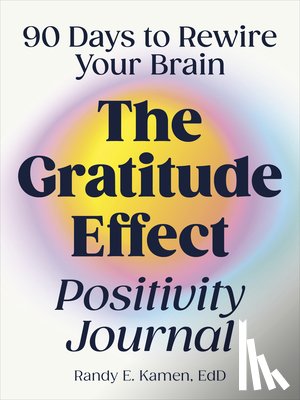 Kamen, Randy (Randy Kamen) - The Gratitude Effect Positivity Journal