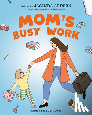 Ardern, Jacinda - Mom's Busy Work