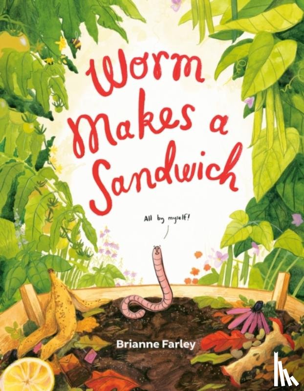 Farley, Brianne - Worm Makes a Sandwich