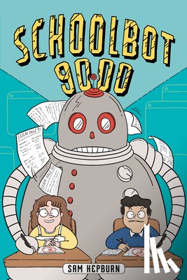 Hepburn, Sam - Schoolbot 9000: A Graphic Novel