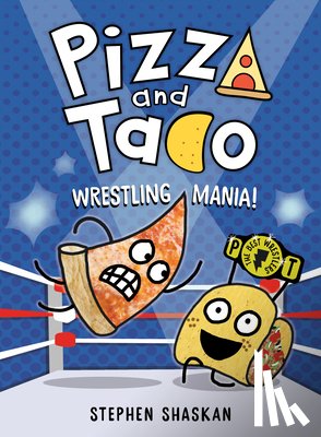 Shaskan, Stephen - Pizza and Taco: Wrestling Mania!
