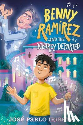 Iriarte, José Pablo - Benny Ramírez and the Nearly Departed