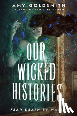 Goldsmith, Amy - Our Wicked Histories