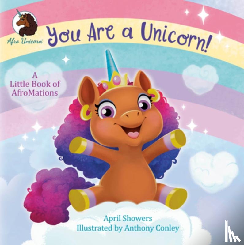 Showers, April, Conley, Anthony - You Are a Unicorn!: A Little Book of AfroMations
