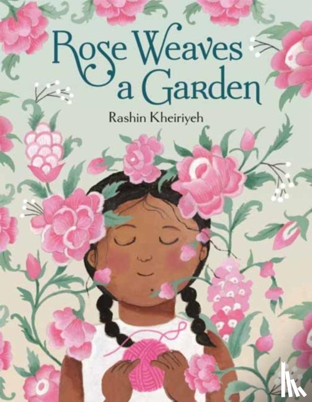 Kheiriyeh, Rashin - Rose Weaves a Garden
