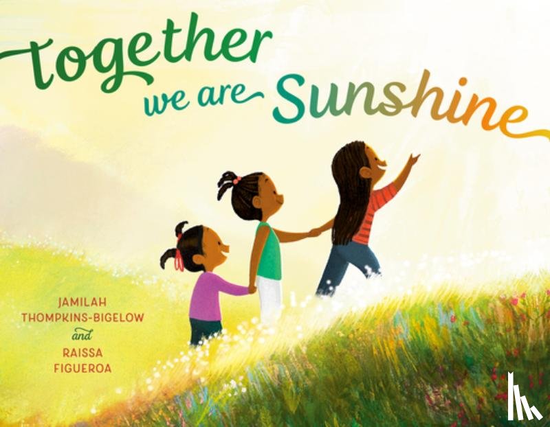 Thompkins-Bigelow, Jamilah, Figueroa, Raissa - Together We Are Sunshine