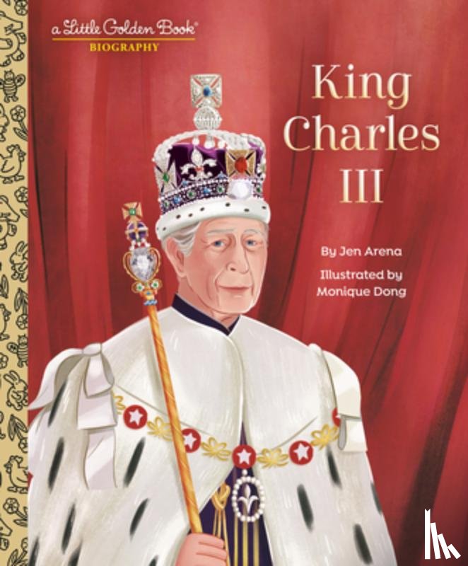 Arena, Jen, Dong, Monique - King Charles III: A Little Golden Book Biography